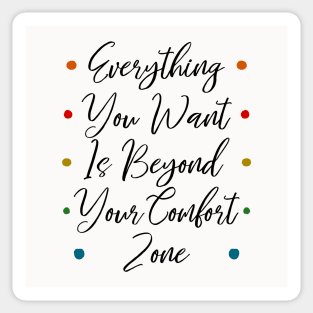 Everything you want is beyond your comfort zone, Self growth Sticker